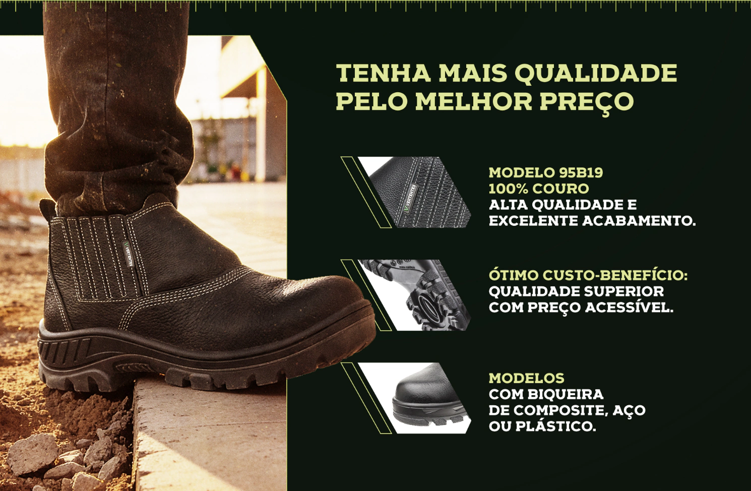 Tenha mais qualidade pelo melhor preço. Modelo 95B19 100% couro, alta qualidade e excelente acabamento. Ótimo custo-benefício: qualidade superior com preço acessível. Modelos com biqueira de composite, aço ou plástico.